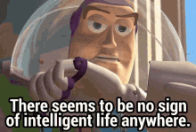 buzz-lightyear-that-seems-to-be-no-sign-of-intelligent-life-anywhere.gif