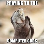 praying-to-the-computer-gods.jpg
