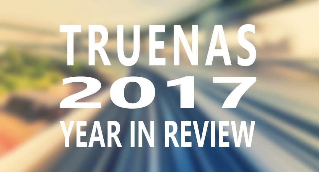 TrueNAS 2017: The Year in Review