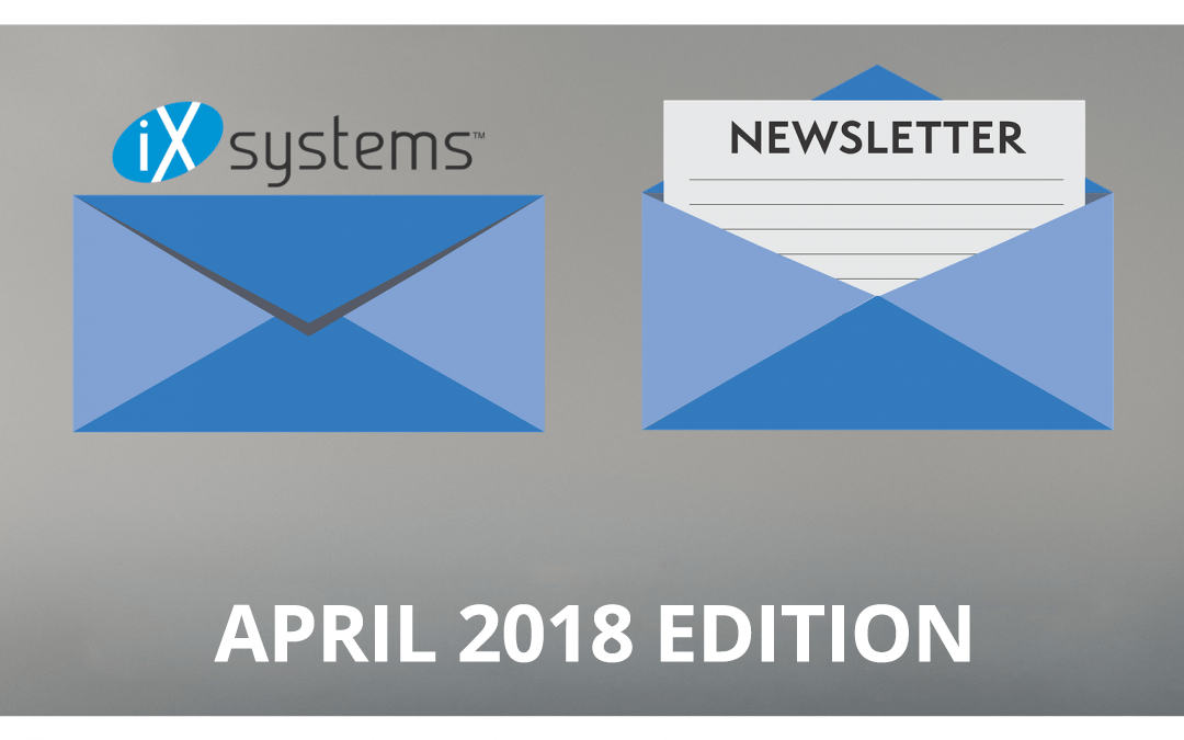 iXsystems Newsletter: The April 2018 Edition