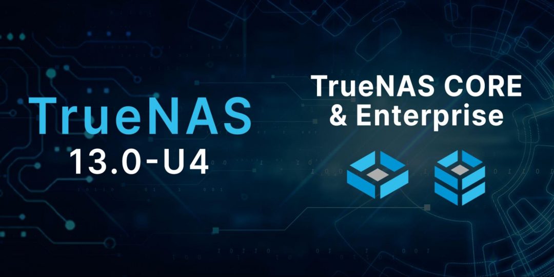 TrueNAS CORE & Enterprise 13.0-U4 Delivers Additional Quality