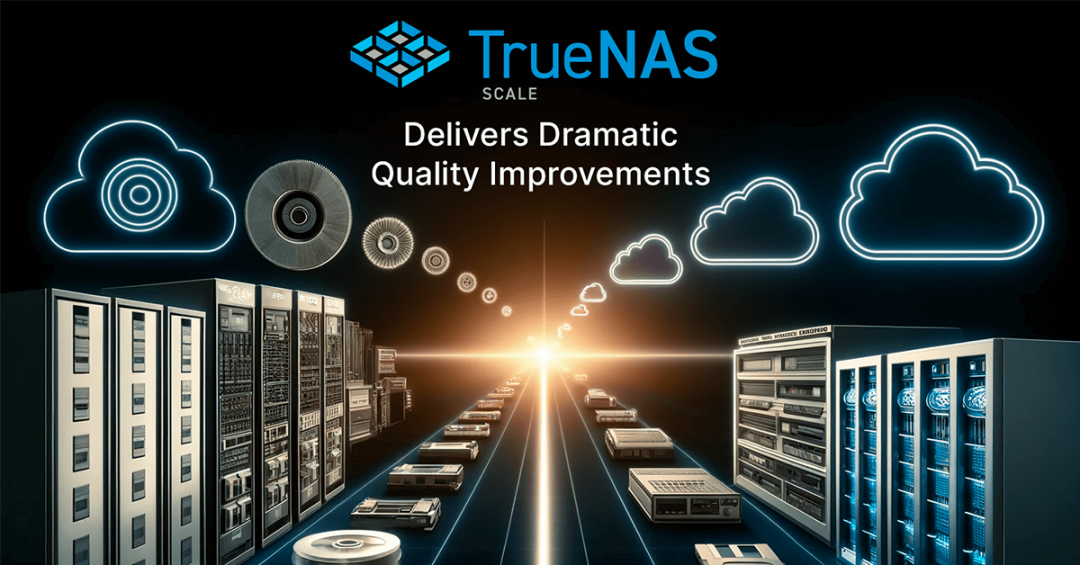 TrueNAS 24.04 to Achieve a New Level of Quality