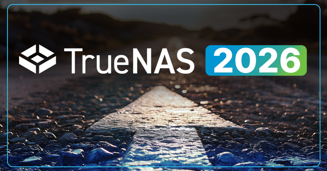 TrueNAS Plans for 2026: Building on Your Success