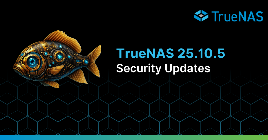 TrueNAS 25.10.5: Resolving Security Vulnerabilities in the AI Era
