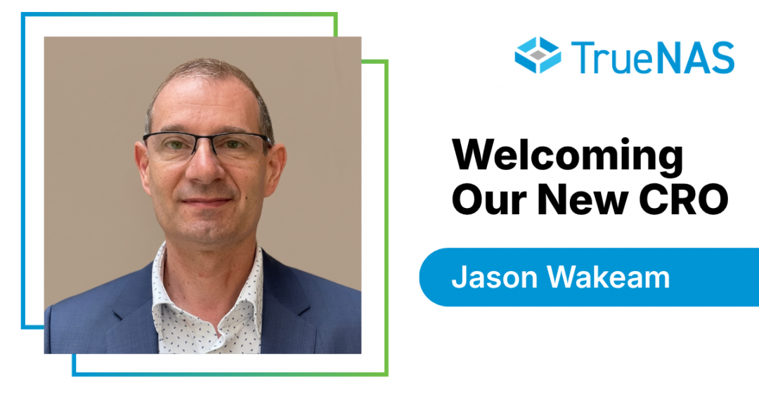 TrueNAS Appoints Jason Wakeam as Chief Revenue Officer to Further Accelerate Global Revenue Growth and Enterprise Scale