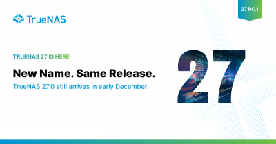 TrueNAS 27 is Here!