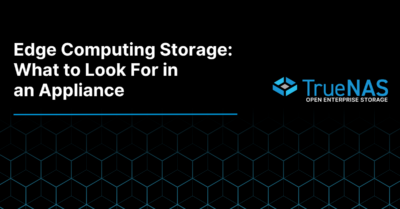 Edge Computing Storage: What to Look For in an Appliance